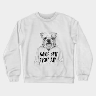 Same shit... Crewneck Sweatshirt